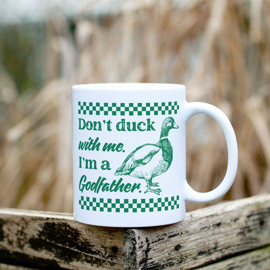 Don't Duck with Me Godfather Mug